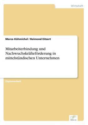 bokomslag Mitarbeiterbindung und Nachwuchskräfteförderung in mittelständischen Unternehmen