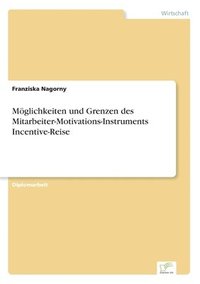 bokomslag Mglichkeiten und Grenzen des Mitarbeiter-Motivations-Instruments Incentive-Reise