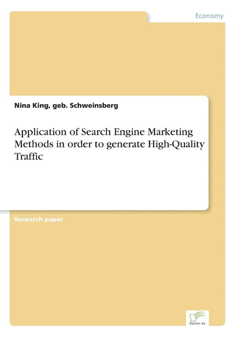 Application of Search Engine Marketing Methods in order to generate High-Quality Traffic 1