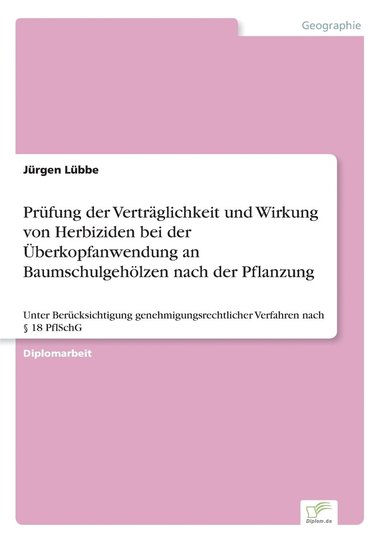 bokomslag Prufung der Vertraglichkeit und Wirkung von Herbiziden bei der UEberkopfanwendung an Baumschulgehoelzen nach der Pflanzung