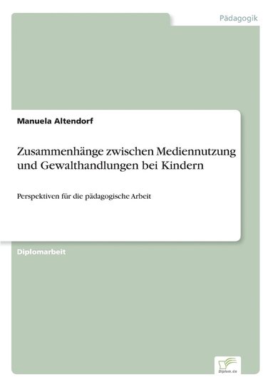 bokomslag Zusammenhnge zwischen Mediennutzung und Gewalthandlungen bei Kindern