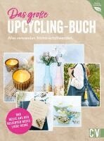 Ina Mielkau, Helene Kilb, Petra Knoblauch, Annette Leva-Dehm - Das große Upcycling-Buch - Alles verwenden. Nichts verschwenden., Inbunden