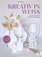 Ina Mielkau - Kreativ in Weiß, Inbunden