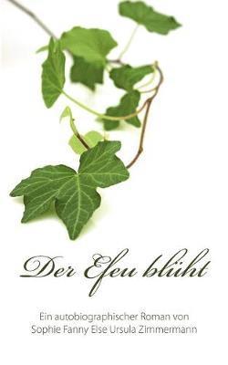 Ursula Zimmermann - Efeu blueht, Häftad
