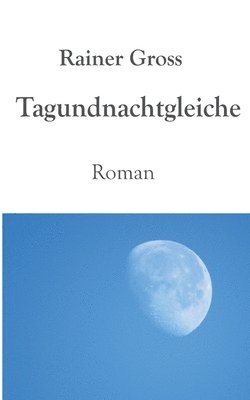 Rainer Gross - Tagundnachtgleiche, Häftad