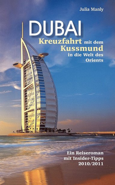 bokomslag Dubai Kreuzfahrt mit dem Kussmund in die Welt des Orients