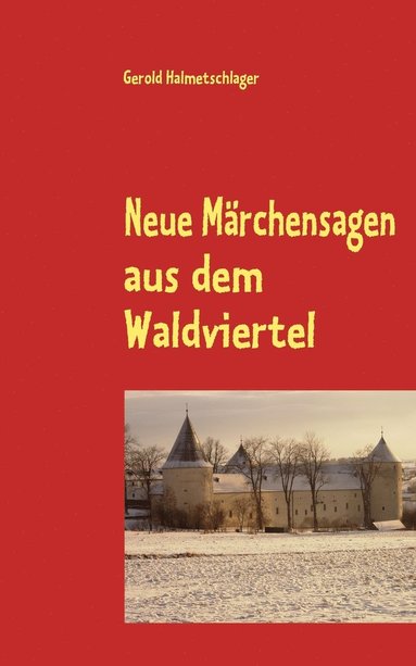 bokomslag Neue Mrchensagen aus dem Waldviertel