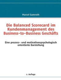 bokomslag Die Balanced Scorecard im Kundenmanagement des Business-to-Business Geschafts