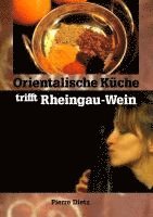 Pierre Dietz - Orientalische Küche trifft Rheingau-Wein, Häftad
