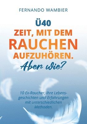 bokomslag 40 - Zeit, mit dem Rauchen aufzuhren. Aber WIE?