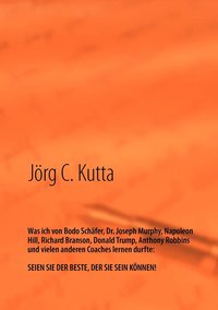 bokomslag Was ich von Bodo Schfer, Dr. Joseph Murphy, Napoleon Hill, Richard Branson, Donald Trump, Anthony Robbins und vielen anderen Coaches lernen durfte