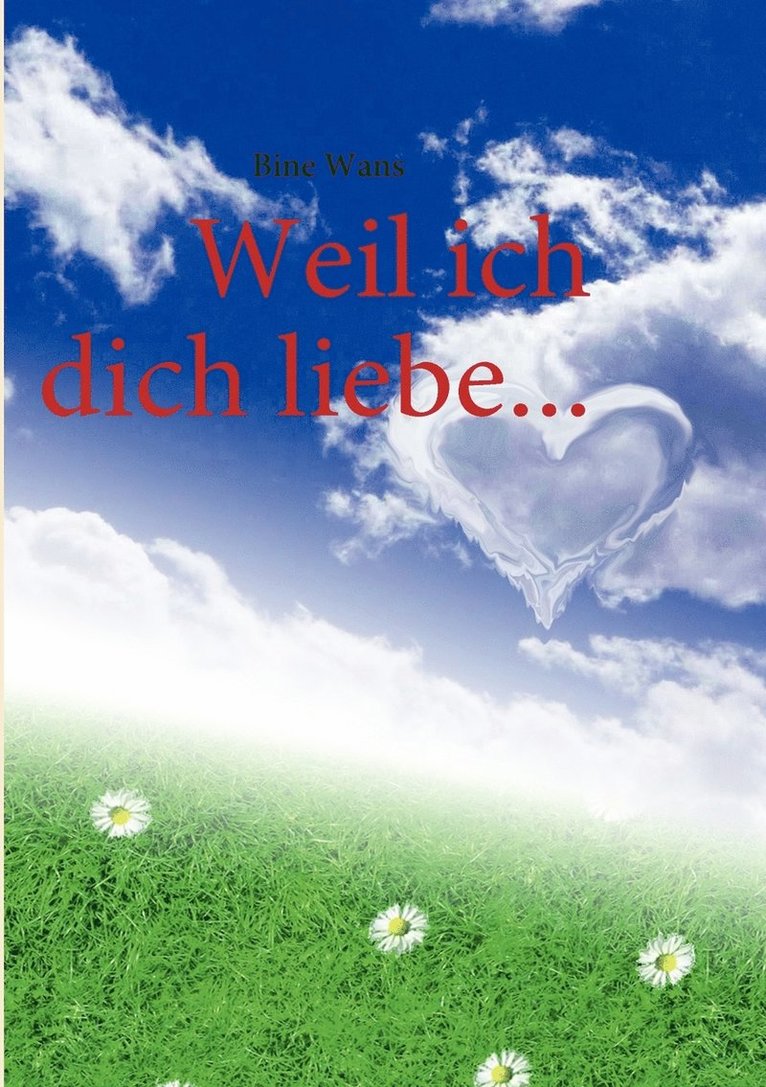 Weil ich dich liebe... 1