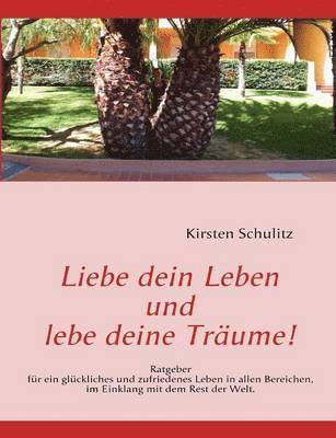 Liebe dein Leben und lebe deine Träume!