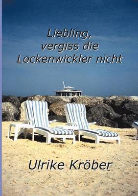bokomslag Liebling, vergiss die Lockenwickler nicht