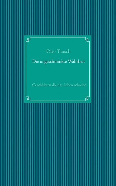 bokomslag Die ungeschminkte Wahrheit