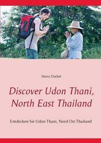 bokomslag Discover Udon Thani, North East Thailand