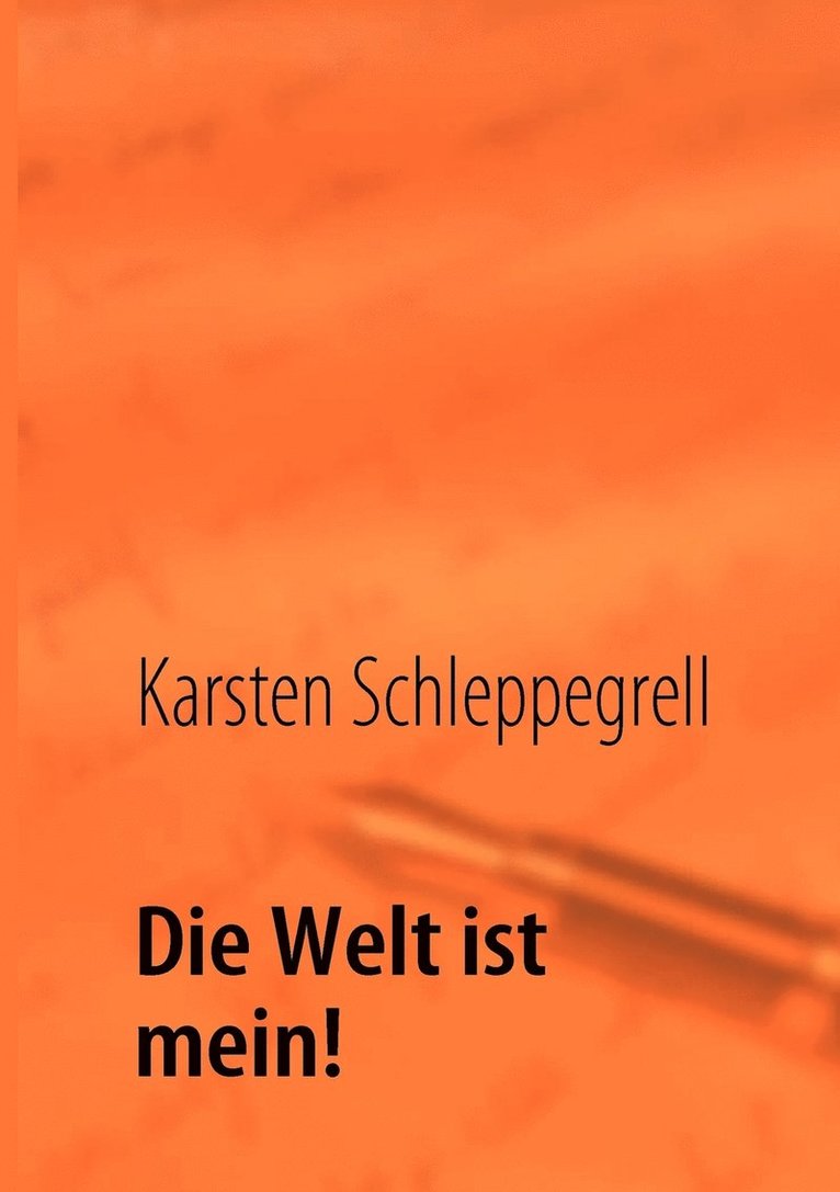 Die Welt ist mein! 1