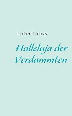 Lambert Thomas - Halleluja der Verdammten, Häftad