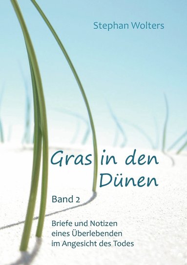 bokomslag Gras in den Dnen - Band 2 - Briefe und Notizen eines berlebenden im Angesicht des Todes