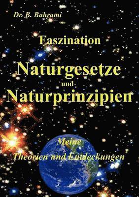 Faszination Naturgesetze und Naturprinzipien 1
