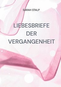 bokomslag Liebesbriefe der Vergangenheit: Vergangenheit trifft auf Zukunft