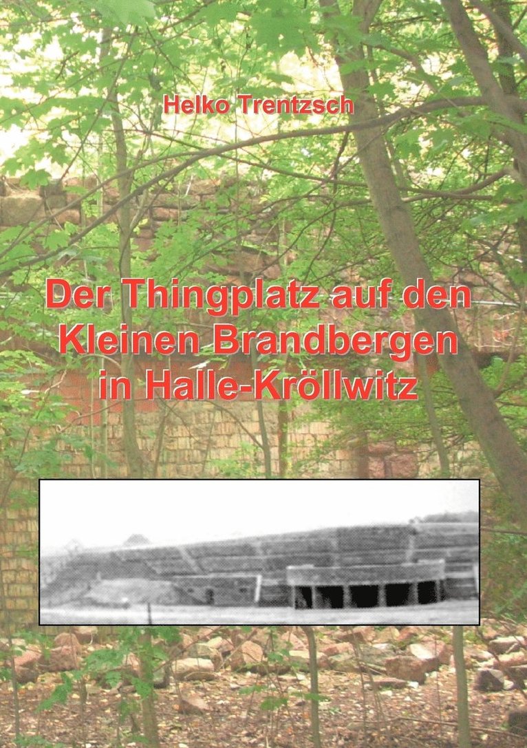 Der Thingplatz auf den Kleinen Brandbergen in Halle-Kroellwitz 1