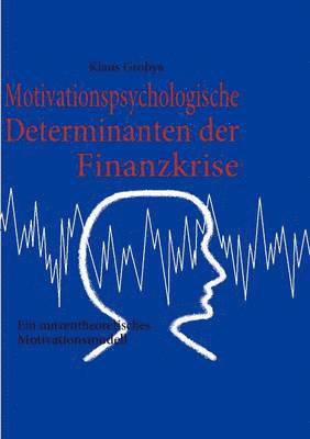 bokomslag Motivationspsychologische Determinanten der Finanzkrise