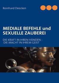 bokomslag MEDIALE BEFEHLE und SEXUELLE ZAUBEREI