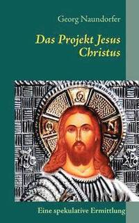 bokomslag Das Projekt Jesus Christus