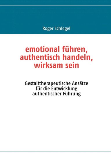 bokomslag emotional fhren, authentisch handeln, wirksam sein