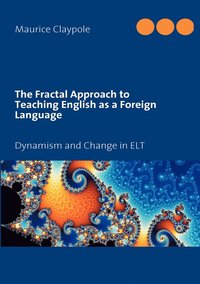 bokomslag The Fractal Approach to Teaching English as a Foreign Language