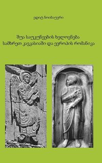 bokomslag Sdkaukasiens mittelalterliche Kunst und die Romanik Europas