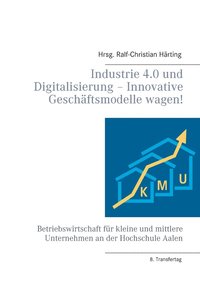 bokomslag Industrie 4.0 und Digitalisierung - Innovative Geschftsmodelle wagen!