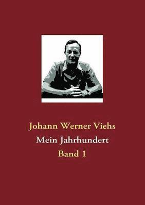 Johann Werner Viehs - Mein Jahrhundert, Häftad