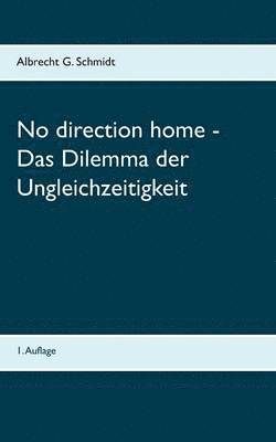 bokomslag No direction home - Das Dilemma der Ungleichzeitigkeit