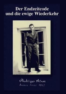 Endzeitcode und die ewige Wiederkehr