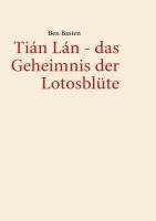 bokomslag Tián Lán - das Geheimnis der Lotosblüte