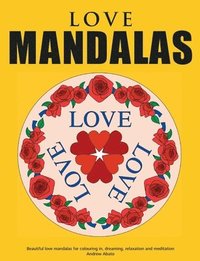 bokomslag Love Mandalas - Beautiful love mandalas for colouring in, dreaming, relaxation and meditation