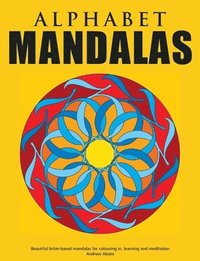 bokomslag Alphabet Mandalas - Beautiful letter-based mandalas for colouring in, learning and meditation