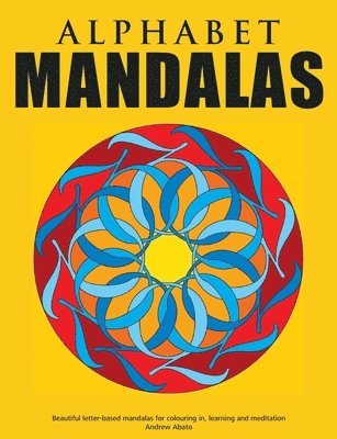 bokomslag Alphabet Mandalas - Beautiful letter-based mandalas for colouring in, learning and meditation