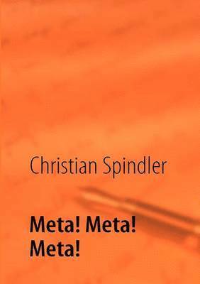 Christian Spindler - Meta! Meta! Meta!, Häftad