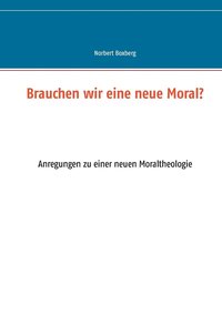 bokomslag Brauchen wir eine neue Moral?
