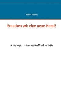 bokomslag Brauchen wir eine neue Moral?