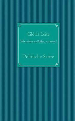 Gloria Leite - Wir spielen und kiffen, was sonst?, Häftad