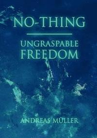 bokomslag No-thing - ungraspable freedom