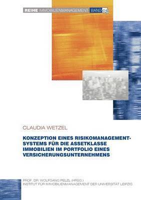 Claudia Wetzel - Konzeption eines Risikomanagementsystems für die Assetklasse Immobilien im Portfolio eines Versicherungsunternehmens, Häftad