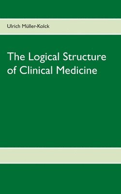 bokomslag Logical Structure of Clinical Medicine