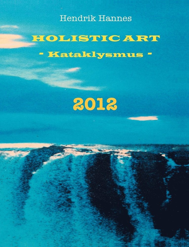 2012 - Holistic Art - Kataklysmus 1