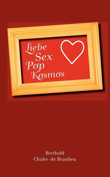 bokomslag Liebe, Sex, Pop, Kosmos