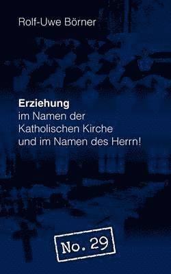 bokomslag Erziehung im Namen der Katholischen Kirche und im Namen des Herrn! "No. 29"